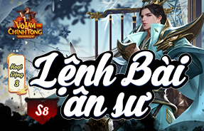 S8 - LỆNH BÀI ÂN SƯ