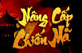 NÂNG CẤP CHIẾN MÃ