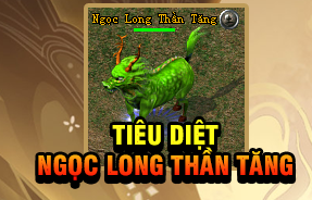 TIÊU DIỆT NGỌC LONG THẦN TĂNG