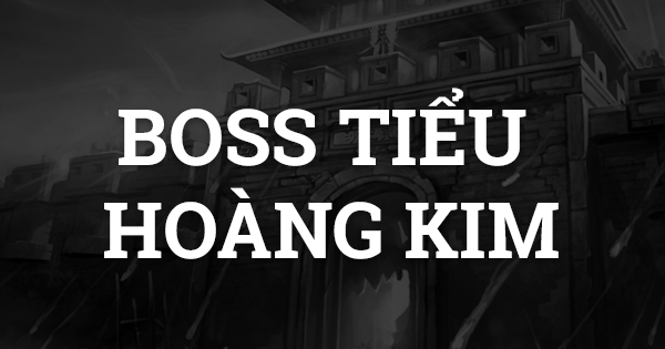 BOSS TIỂU HOÀNG KIM