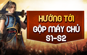 HƯỚNG ĐẾN GỘP SERVER S1-S2