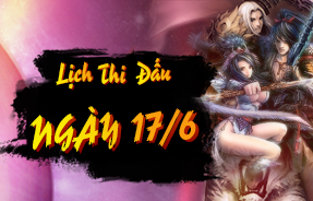 LỊCH THI ĐẤU NGÀY 17/6 - TAM TUYỆT MÙA 2