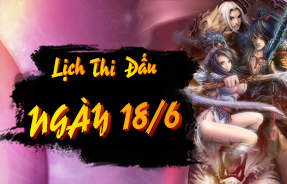 LỊCH ĐẤU NGÀY 18/6 - TAM TUYỆT MÙA 2
